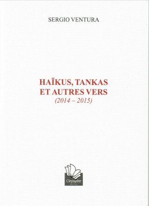 Haïkus, tankas et autres vers (2014-2015)